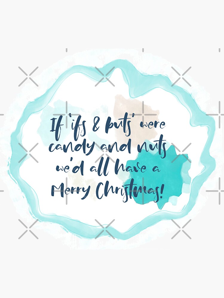 "Big Bang Sheldon Ifs and Buts Candy and Nuts Quote" Sticker by slimbirdy Redbubble