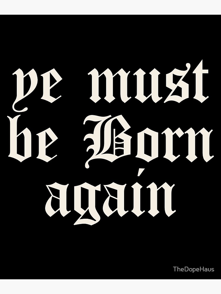 "Ye Must Be Born Again - Born Again - Holy Spirit " Poster for Sale by ...