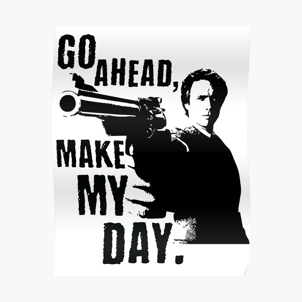 "Sudden Impact Go Ahead, Make My Day" Poster by ElysianArt Redbubble