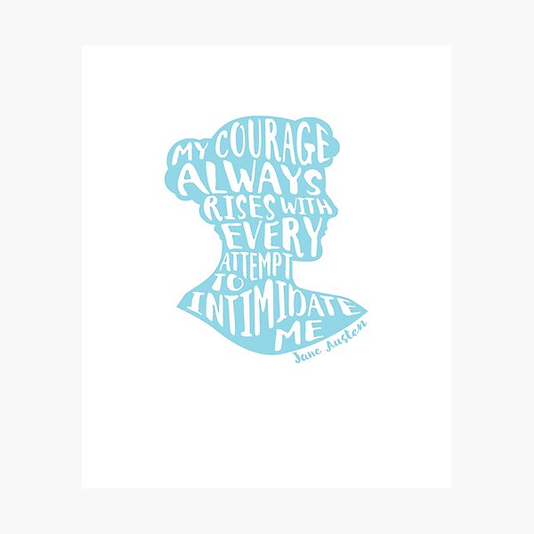 My Courage Rises Pride and Prejudice Jane Austen Quote Design Photographic Print