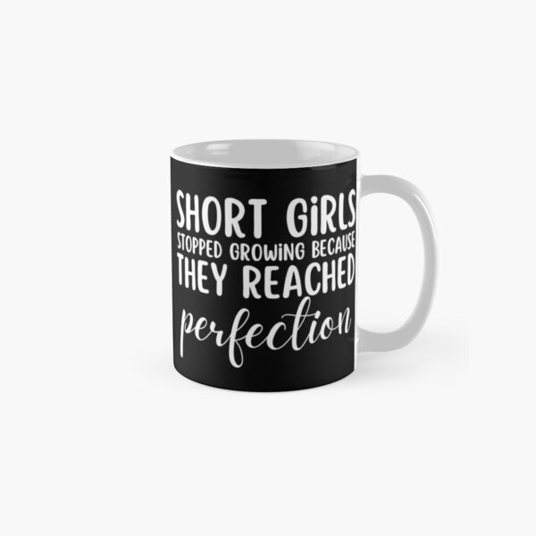 Short Girls Stopped Growing Perfection Front & Back Coffee Mug