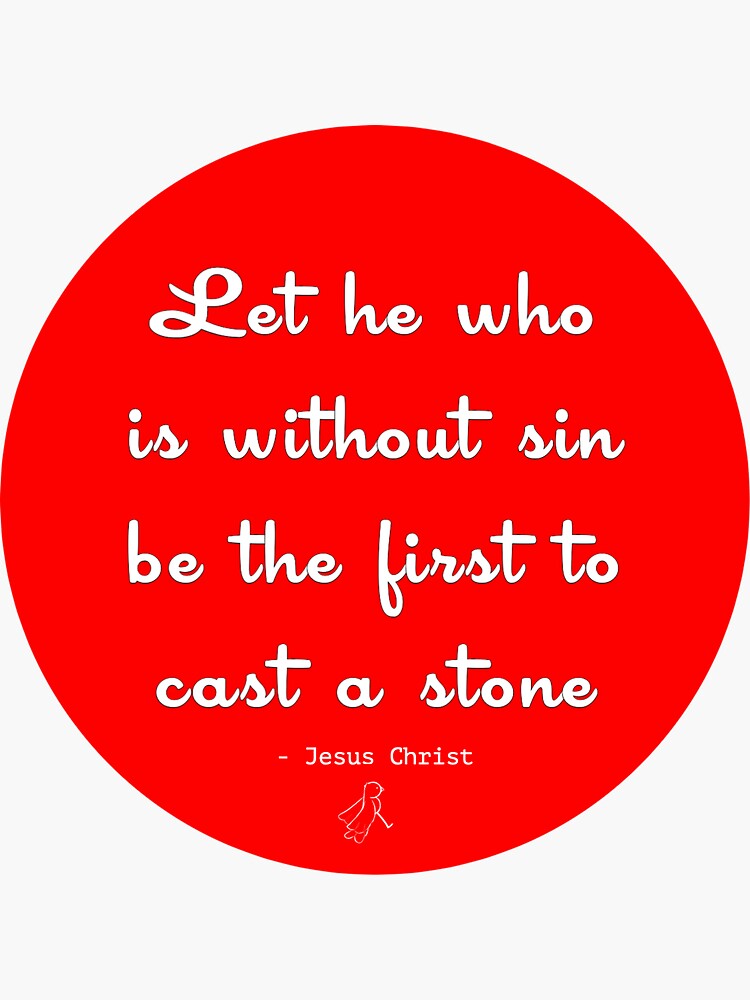 "Let He Who Is Without Sin Be The First To Cast A Stone" Sticker by Red