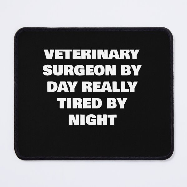 Item preview, VETERINARY SURGEON BY DAY REALLY TIRED BY NIGHT designed and sold by joebrad.