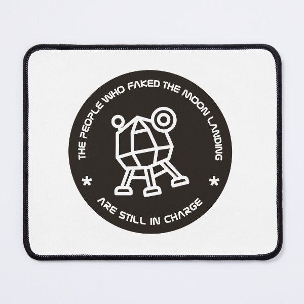 Item preview, THE PEOPLE WHO FAKED THE MOON LANDING ARE STILL IN CHARGE designed and sold by axelle1410.