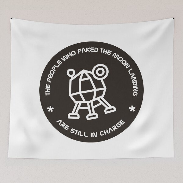 Item preview, THE PEOPLE WHO FAKED THE MOON LANDING ARE STILL IN CHARGE designed and sold by axelle1410.