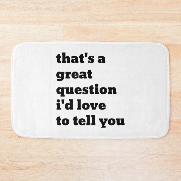 Item preview, that_s a great question i_d love to tell you - Elyse Myers  designed and sold by Jellyfrog99.