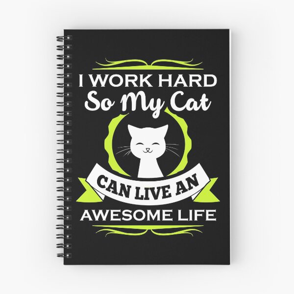 Item preview, I Work Hard My Cat Can Live An Awesome Life designed and sold by TeeRepublic.
