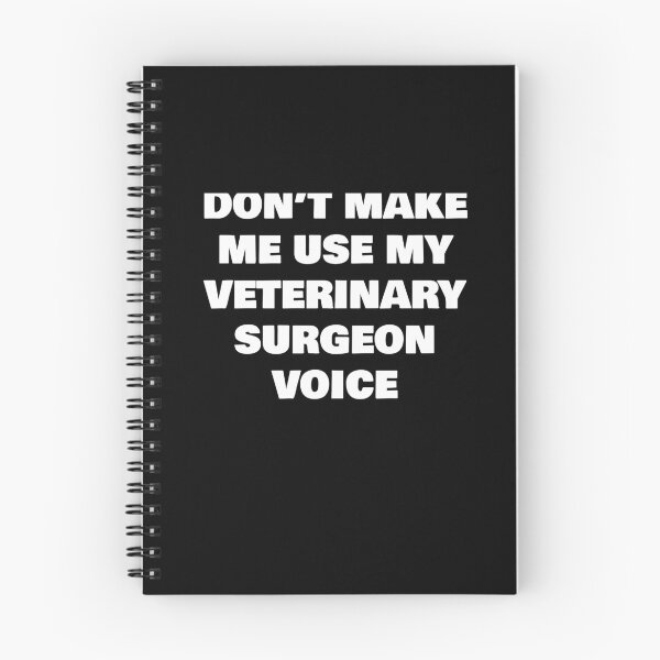 Item preview, DON’T MAKE ME USE MY VETERINARY SURGEON VOICE designed and sold by joebrad.