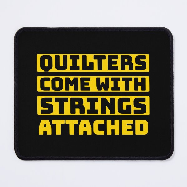 Item preview, quilters come with strings attached	"gold" gifts designed and sold by mood-draftsman.