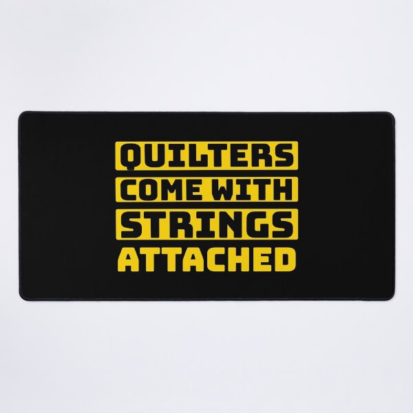 Item preview, quilters come with strings attached	"gold" gifts designed and sold by mood-draftsman.