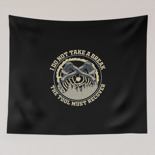Item preview, Arborist Not Take A Break Tool Must Recover Forest Worker designed and sold by StrongShirts.