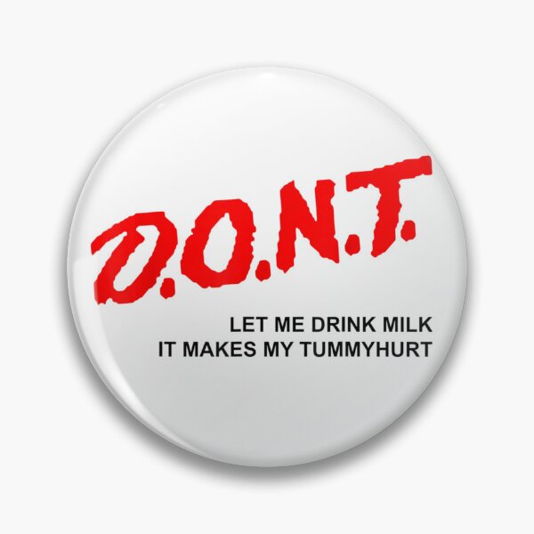 Item preview, D.O.N.T. - Don't Let Me Drink Milk It Makes My Tummy Hurt designed and sold by Wendiart.