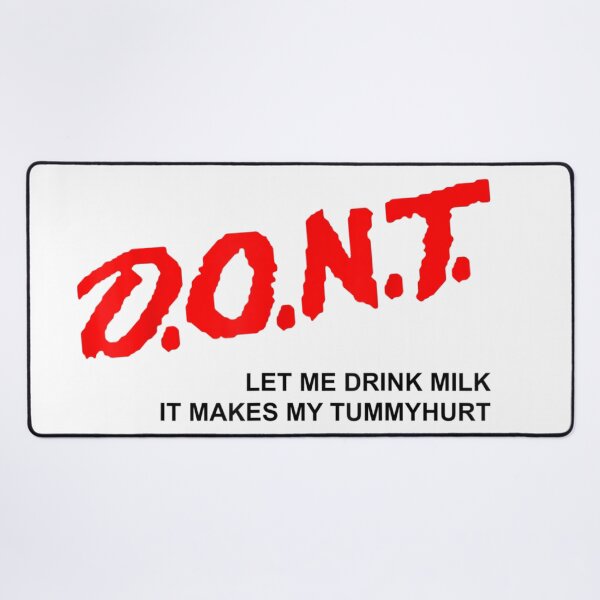 Item preview, D.O.N.T. - Don't Let Me Drink Milk It Makes My Tummy Hurt designed and sold by Wendiart.