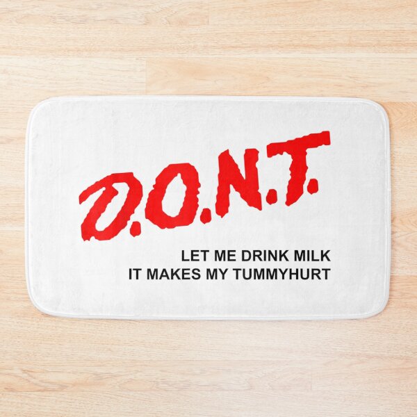 Item preview, D.O.N.T. - Don't Let Me Drink Milk It Makes My Tummy Hurt designed and sold by Wendiart.