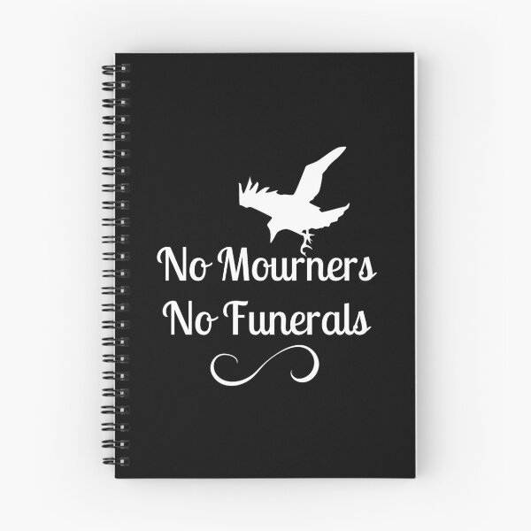 Item preview, No mourners. No funerals. Six of Crows Book Quote designed and sold by yoshra.