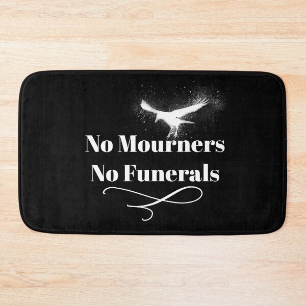Item preview, No mourners. No funerals. Six of Crows Book Quote designed and sold by yoshra.
