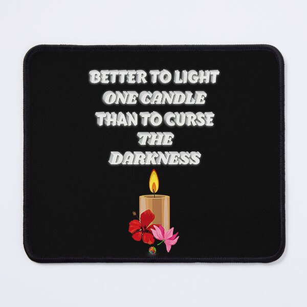 Item preview, Better To Light One Candle Than To Curse The Darkness designed and sold by OliDesigns.