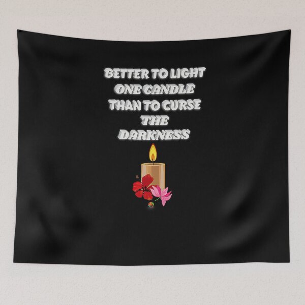Item preview, Better To Light One Candle Than To Curse The Darkness designed and sold by OliDesigns.