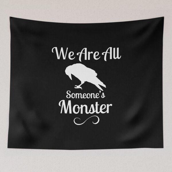 Item preview, We Are All Someone's Monster. Six of Crows Book Quote designed and sold by yoshra.