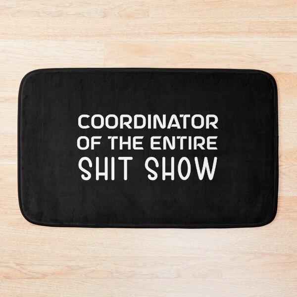 Item preview, Copy of Coordinator Of The Entire Shit Show designed and sold by beefrancky.