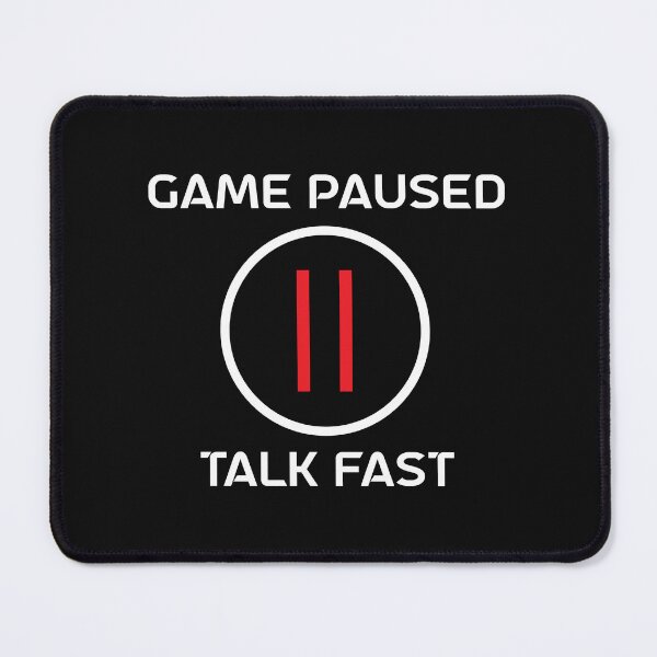 Item preview, Game Paused Talk Fast designed and sold by beefrancky.