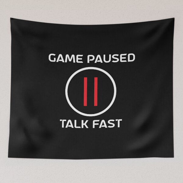 Item preview, Game Paused Talk Fast designed and sold by beefrancky.