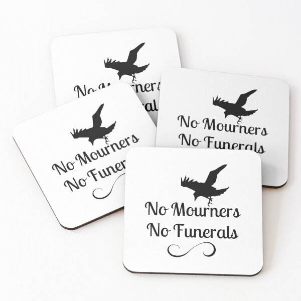 Item preview, No mourners. No funerals. Six of Crows Book Quote designed and sold by yoshra.