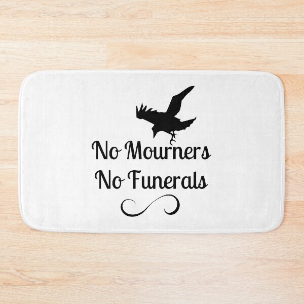 Item preview, No mourners. No funerals. Six of Crows Book Quote designed and sold by yoshra.
