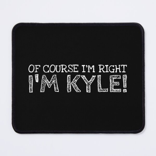 Item preview, Of Course I’m Right I’m Kyle Funny Personalized Name designed and sold by MariosNydras.