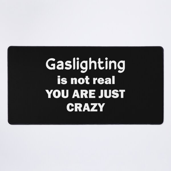Item preview, Copy of Copy of Gaslighting Is Not Real You Are Just Crazy designed and sold by beefrancky.