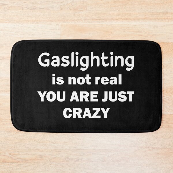 Item preview, Copy of Copy of Gaslighting Is Not Real You Are Just Crazy designed and sold by beefrancky.