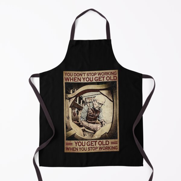 Item preview, old man the carpenter you dont stop working meaning quotes designed and sold by BrennaEirlys.