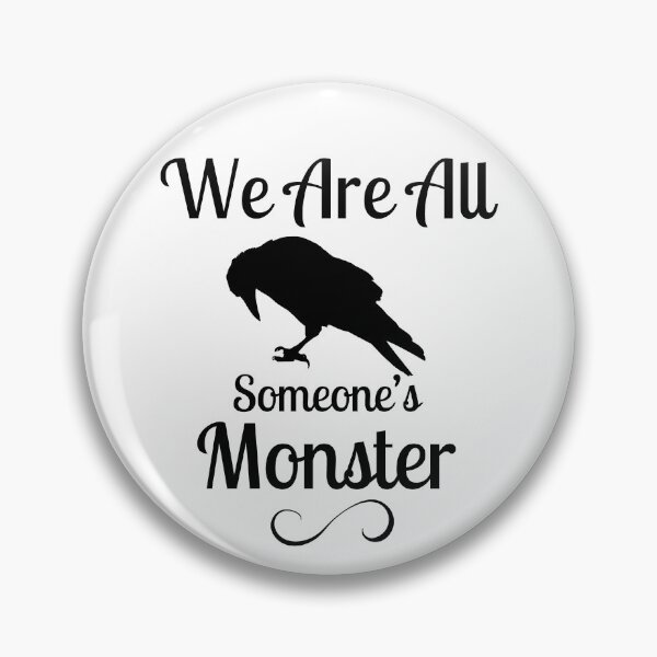Item preview, We Are All Someone's Monster. Six of Crows Book Quote designed and sold by yoshra.