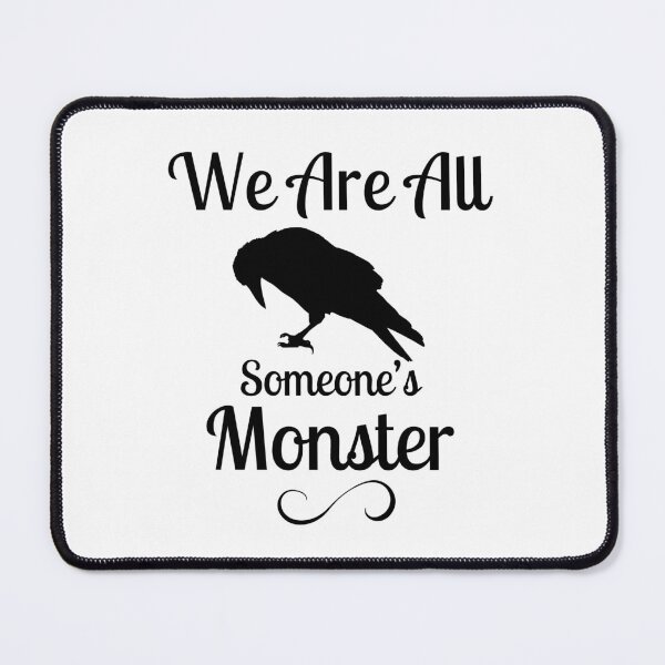 Item preview, We Are All Someone's Monster. Six of Crows Book Quote designed and sold by yoshra.