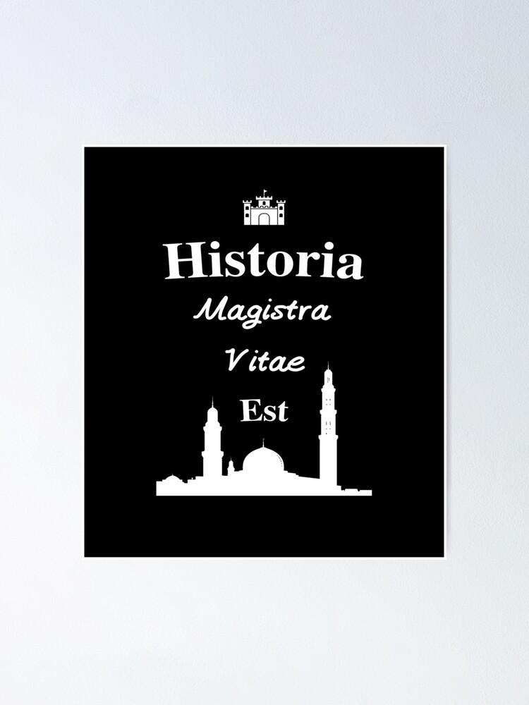 Historia Magistra Vitae Est Co To Znaczy "Historia magistra vitae est" Poster by HistoryUp | Redbubble