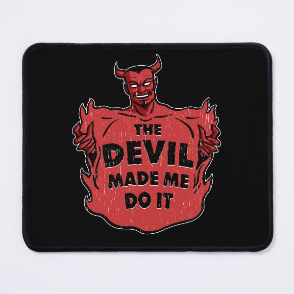Item preview, The DEVIL made me do it designed and sold by TonyDiavolo.