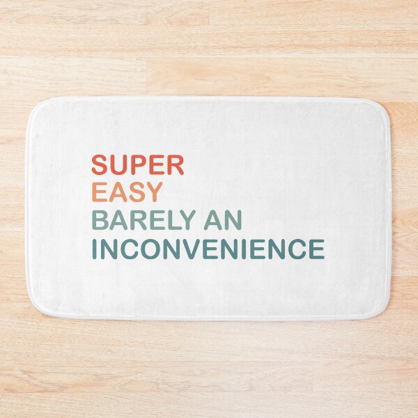 Item preview, Super Easy Barely An Inconvenience designed and sold by beefrancky.