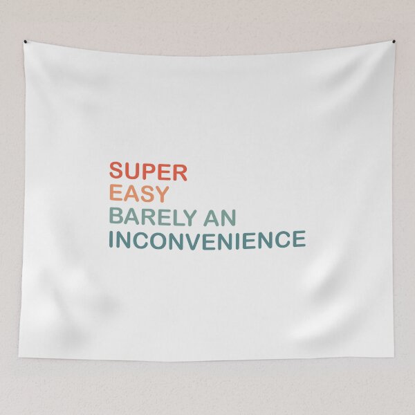 Item preview, Super Easy Barely An Inconvenience designed and sold by beefrancky.