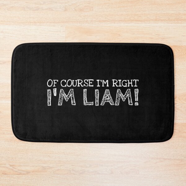 Item preview, Of Course I’m Right I’m Liam Funny Personalized Name designed and sold by MariosNydras.