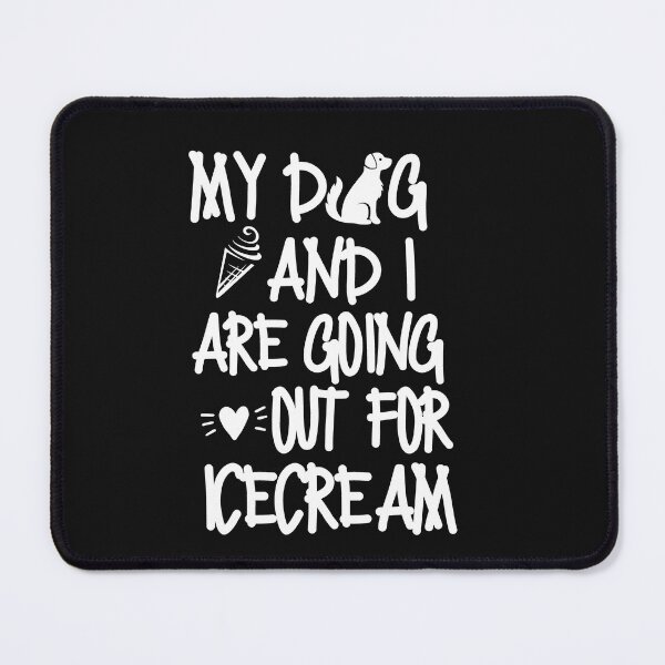 Item preview, My dog and I are going out for icecream designed and sold by mksjr.