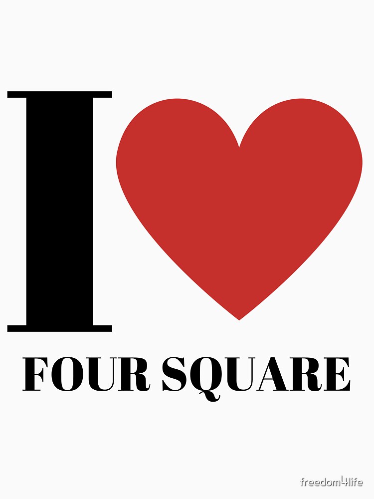 I love four square Essential T-Shirt for Sale by freedom4life