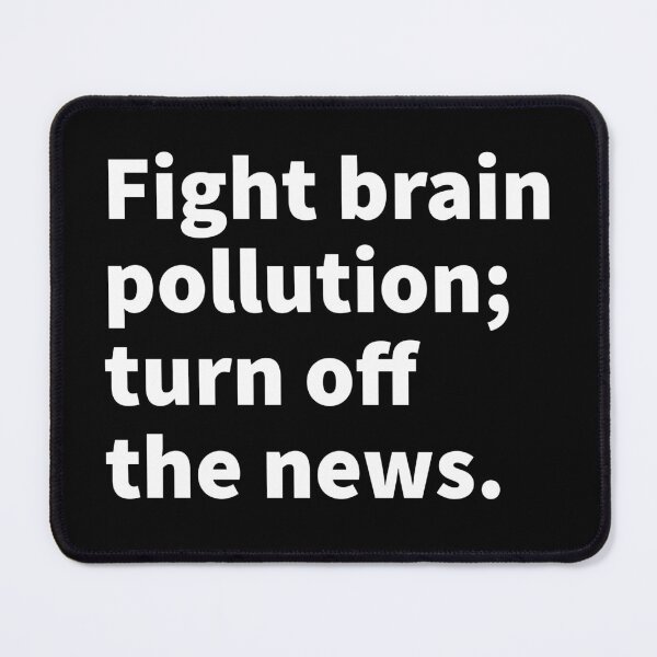 Item preview, Fight brain pollution; turn off the news, funny and sarcastic, witty text design on a T-shirt, sticker, and mug designed and sold by PlainCrankyT.