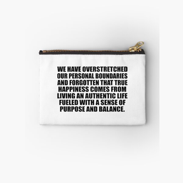 Item preview, We have overstretched our personal boundaries and forgotten that true happiness comes from living an authentic life fueled with a sense of purpose and balance designed and sold by Colorfulandfun.