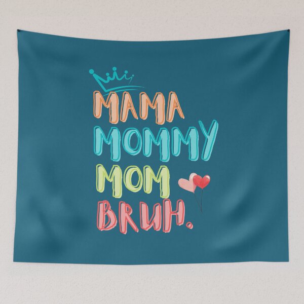 Item preview,  MAMA MOMMY MOM BRUH  designed and sold by DanaMire.