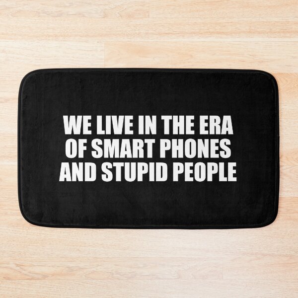 Item preview, We live in the era of smart phones and stupid people designed and sold by Colorfulandfun.