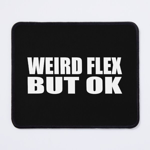 Item preview, Weird flex but OK designed and sold by Colorfulandfun.