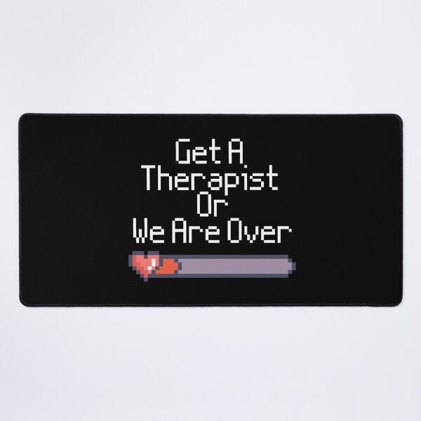 Item preview, Get A Therapist Or We Are Over (In Black) designed and sold by TrippyHistory.
