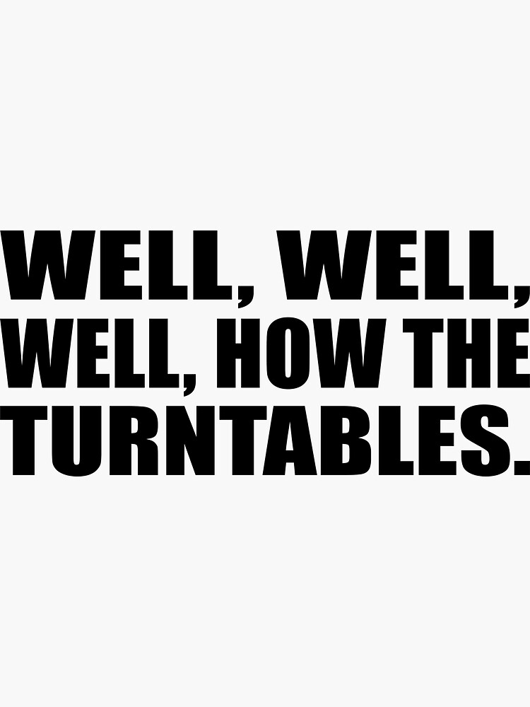 "well, well, well, how the turntables." Sticker by Colorfulandfun