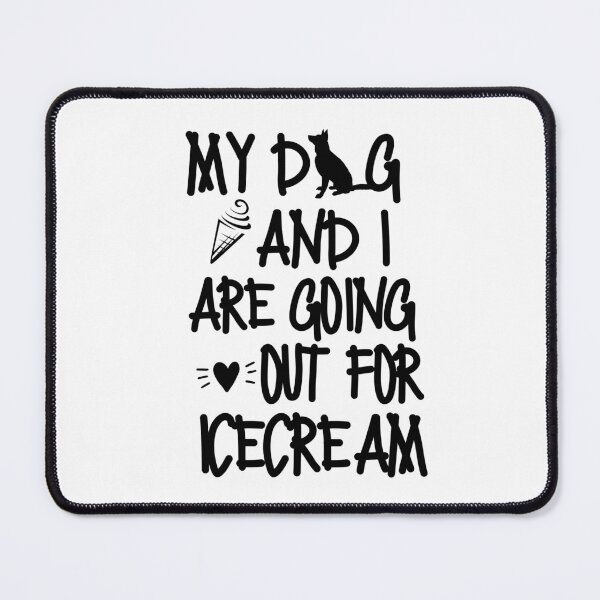 Item preview, My dog and I are going out for icecream designed and sold by mksjr.