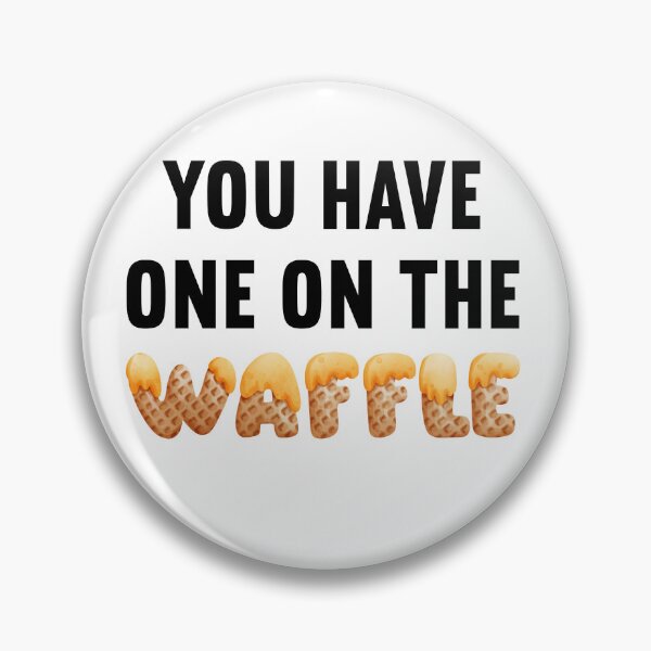 Item preview, You've got one on the waffle | You have one on the waffle | Funny Denglish saying designed and sold by Gordenwear.